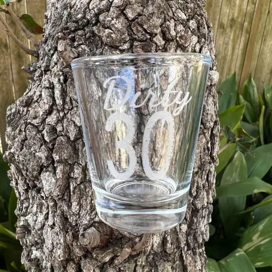 2oz Dirty 30 Shotglass LASER {6}