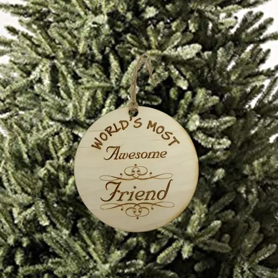 Worlds most Awesome Friend - Ornament - Raw Wood {2}