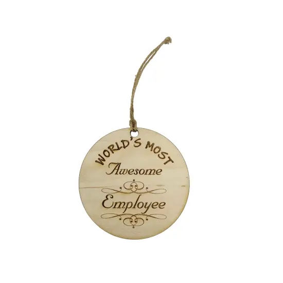 Worlds most Awesome Employee - Ornament - Raw Wood {1}