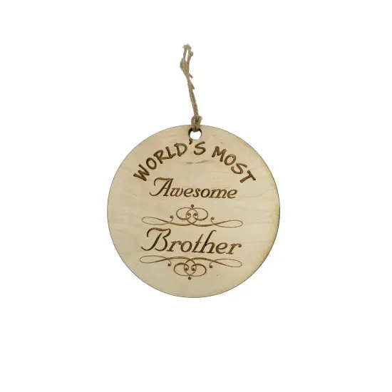 Worlds most Awesome Brother - Ornament - Raw Wood {1}