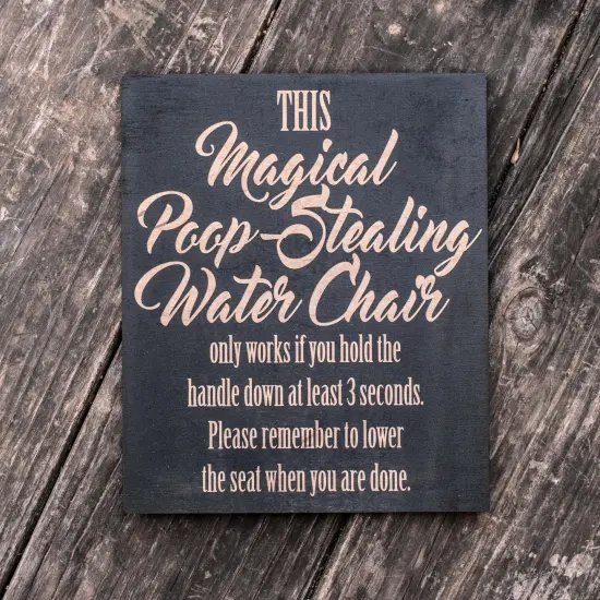 Magical Poop-Stealing Water Chair - Black Painted Wood Sign - 9x7in {1}