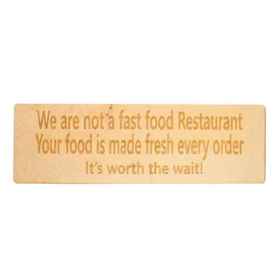 MAPLE SIGN We are not a fast food restaurant.It's Worth The Wait Maple Wood Sign 18x5.5 {1}
