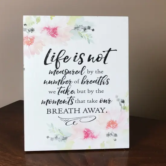 Dexsa Lela & Ollie Life is not measured by the number of breaths we take, but by the moments that take our breath away 6" x 9" Wood Plaque with Easel {1}