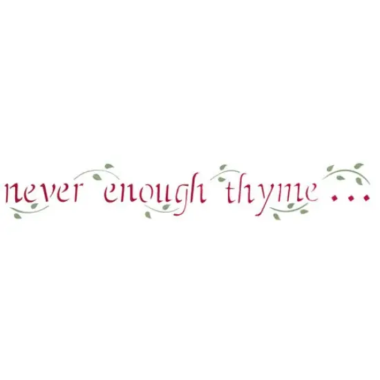 Never Enough Thyme Wall Stencil | 1363 by Designer Stencils | Word & Phrase Stencils | Reusable Art Craft Stencils for Painting on Walls, Canvas, Wood | Reusable Plastic Paint Stencil for Home Makeover | Easy to Use & Clean Art Stencil {1}