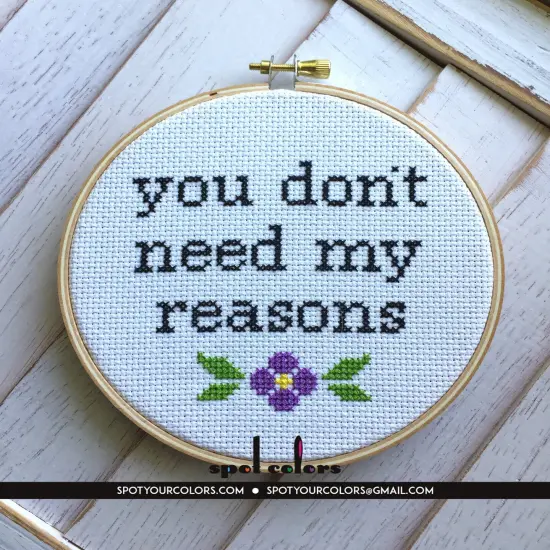 You Don't Need My Reasons Counted Cross Stitch DIY KIT Intermediate {4}