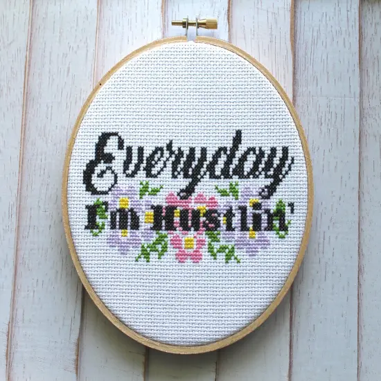 Everyday I'm Hustlin' Counted Cross Stitch DIY KIT Intermediate {1}