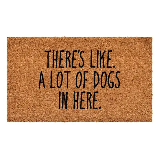 There's Like A Lot of Dogs in Here Doormat {1}
