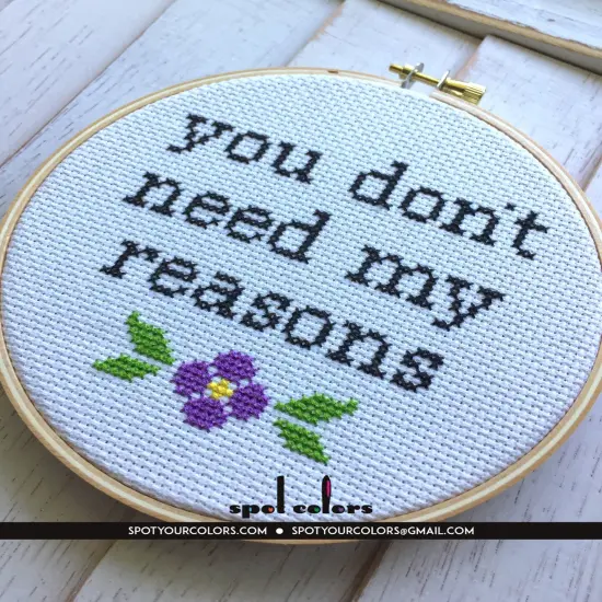 You Don't Need My Reasons Counted Cross Stitch DIY KIT Intermediate {2}