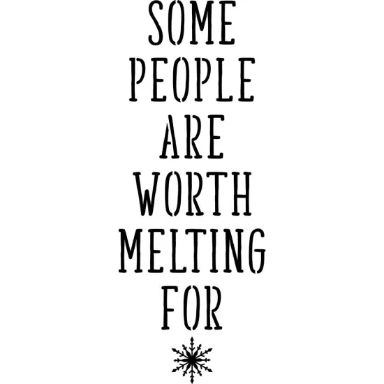 Some People Are Worth Melting For Embossing 12 x 12 Stencil | FS061 By Designer Stencils | Word & Phrase Stencils | Reusable Stencils for Painting on Wood, Wall, Tile, Canvas, Paper, Fabric, Furniture, Floor | Stencil for Home Makeover {1}