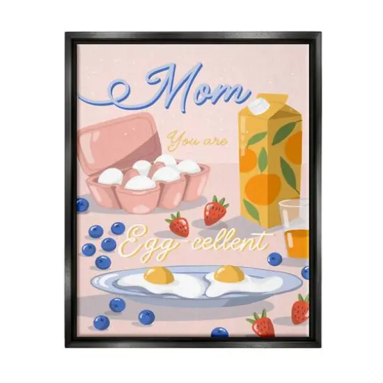 Stupell Industries Mom You Are Egg-cellent Phrase Floater Framed Art Black {1}