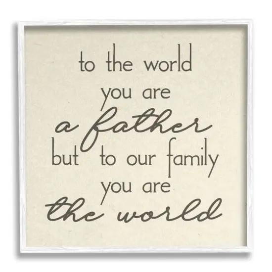 Stupell Industries You're The World Father Appreciation Framed Giclee Art White {1}