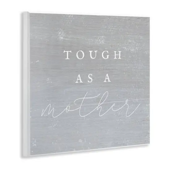Stupell Industries Grey Tough As A Mother Wall Plaque Art {4}