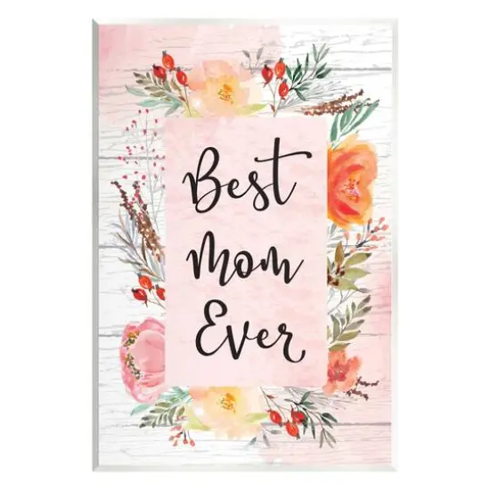 Stupell Industries Best Mom Ever Floral Mother's Day Wall Plaque Art {1}