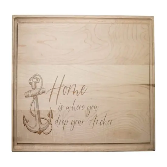17" Home Is Where You Drop Your Anchor Maple Cutting Board {1}