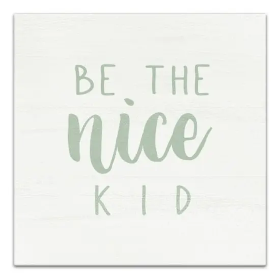 Be The Nice Kid 12" x 12" Canvas Wall Art {1}