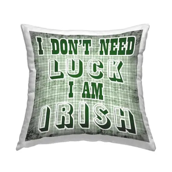 Stupell Industries Don't Need Luck I'm Irish Phrase, Don't Need Luck I'm Irish Phrase Decorative Printed Throw Pillow {1}