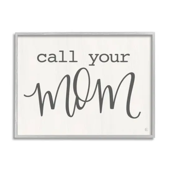 Stupell Industries Call Your Mom Encouraging Casual Typography Phrase Framed Giclee Art Gray {1}