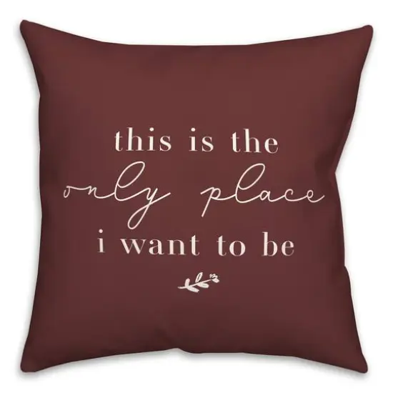 18" x 18" Only Place Versatile Throw Pillow Maroon {1}