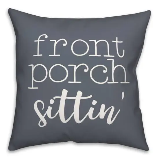 18" Front Porch Sittin' Throw Pillow Slate {1}