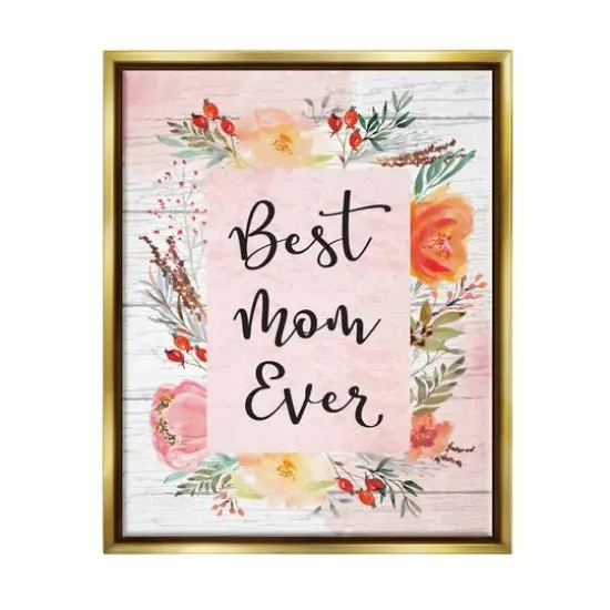 Stupell Industries Best Mom Ever Floral Mother's Day Floater Framed Art Gold {1}