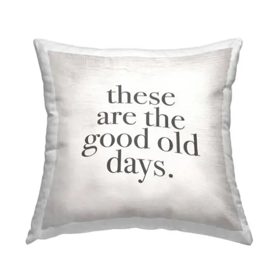 Stupell Industries These Are The Good Old Days Family Home Word Design Throw Pillow 18" x 18" {1}