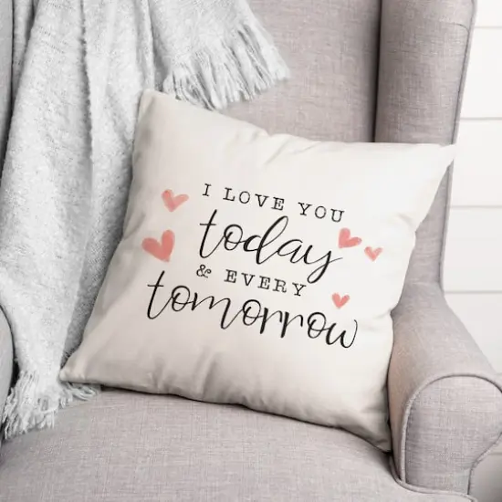 Today And Every Tomorrow 16" x 16" Throw Pillow {3}