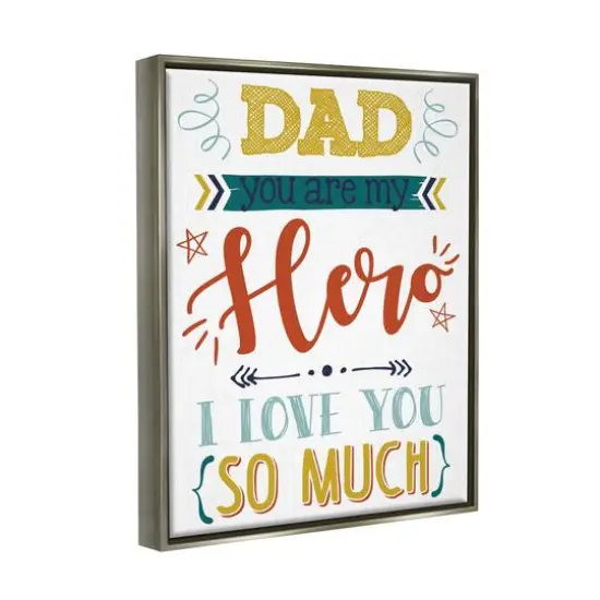 Stupell Industries Dad You Are My Hero Phrase Floater Framed Art Gray {4}
