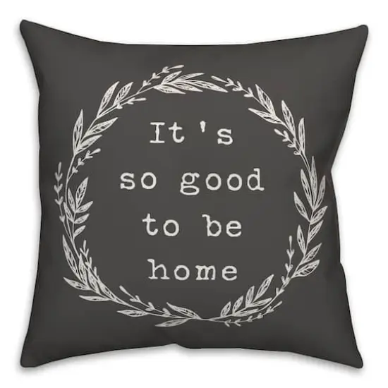 It's So Good To Be Home Throw Pillow {1}