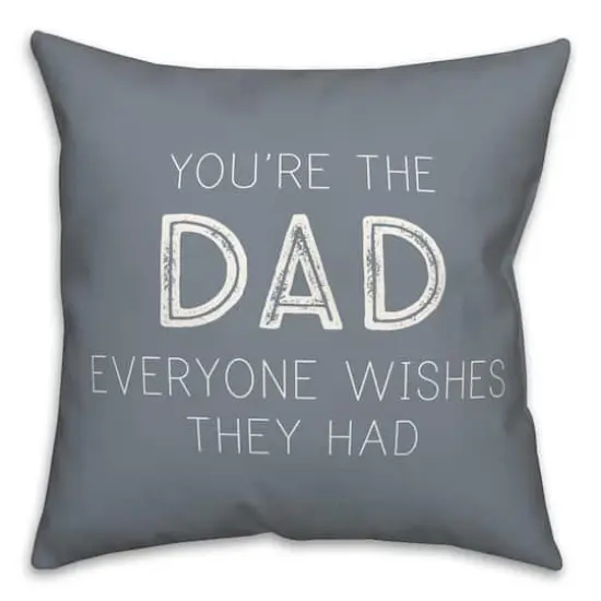 You're The Dad Everyone Wishes They Had Pillow {1}