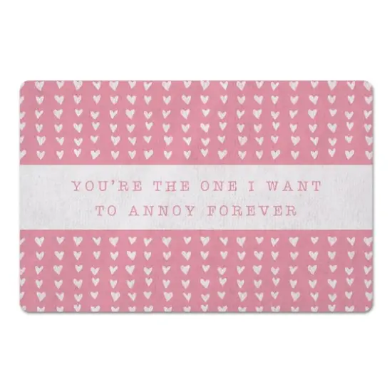 Pink Hearts The One I Want to Annoy Forever 27" x 18" Floor Mat {1}