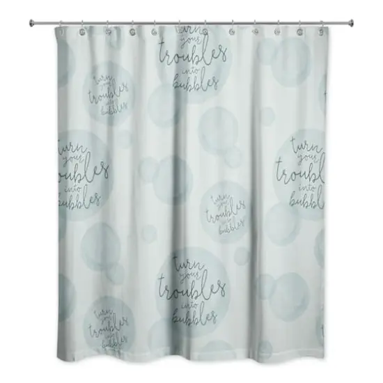74" Turn Your Troubles Into Bubbles Shower Curtain Green {1}
