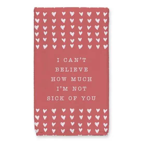 I'm Not Sick of You 16" x 25" Tea Towel - Set of 2 {3}