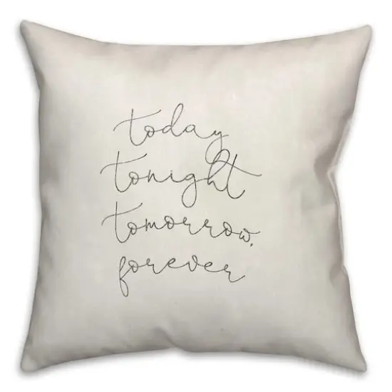 Today Tonight Tomorrow Forever Indoor/Outdoor Pillow {1}