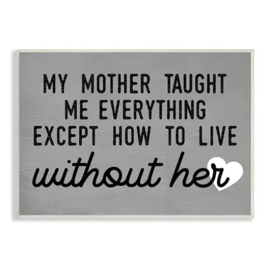 Stupell Industries My Mother Taught Everything Phrase Family Grievance Wall Plaque Art {1}