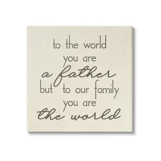 Stupell Industries You're The World Father Appreciation Canvas Wall Art {1}