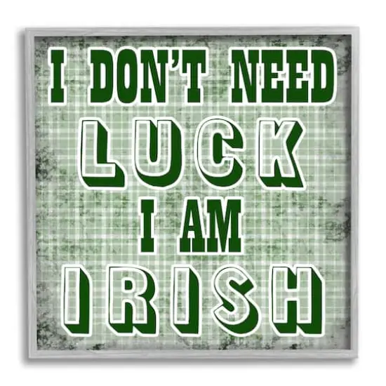 Stupell Industries Don't Need Luck I'm Irish Funny Plaid Framed Giclee Art Gray {1}