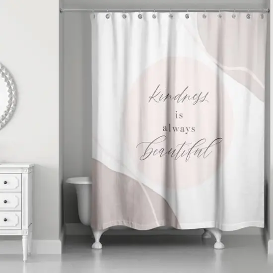 Kindness Is Always Beautiful 71" x 74" Shower Curtain {1}