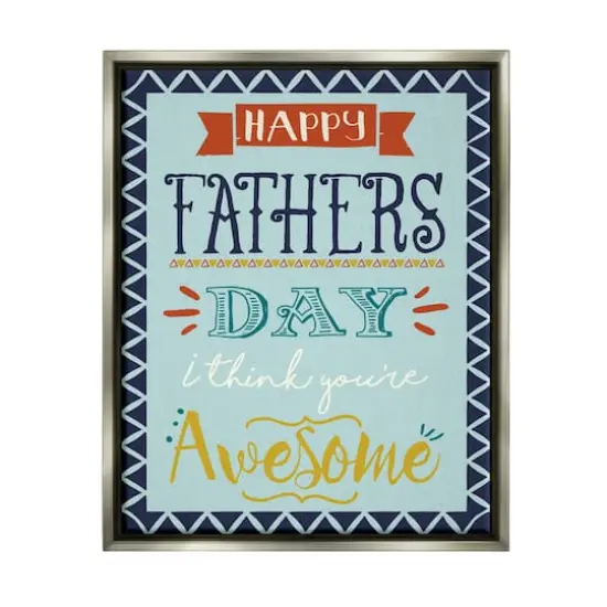 Stupell Industries You're Awesome Father's Day Phrase Floater Framed Art Gray {1}
