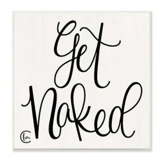 Stupell Industries Get Naked Black and White Curly Script Cursive Typography Wood Wall Plaque {1}