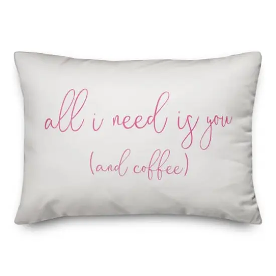 All I Need is You and Coffee Throw Pillow {1}