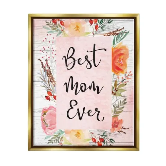 Stupell Industries Best Mom Ever Floral Family Floater Framed Art Gold {1}