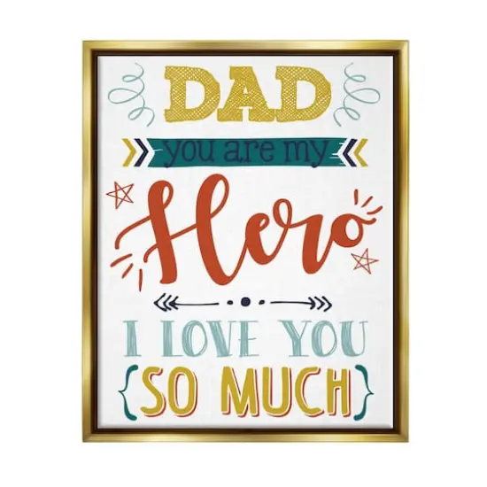 Stupell Industries Dad You Are My Hero Phrase Floater Framed Art Gold {1}