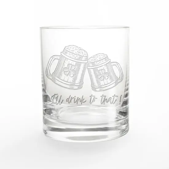 11oz. I'll Drink to That Engraved Whiskey Glass {1}