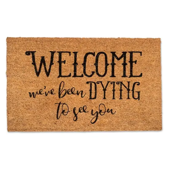 We've Been Dying to See You Door Mat {1}