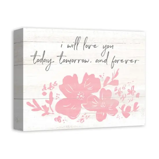 I Will Love You Today, Tomorrow & Forever Canvas Art {3}