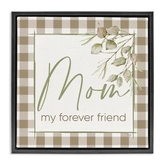 Stupell Industries Mom My Forever Friend Floater Framed Art Black {1}