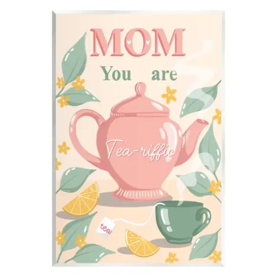 Stupell Industries Mom You Are Tea-riffic Teapot Wall Plaque Art {1}