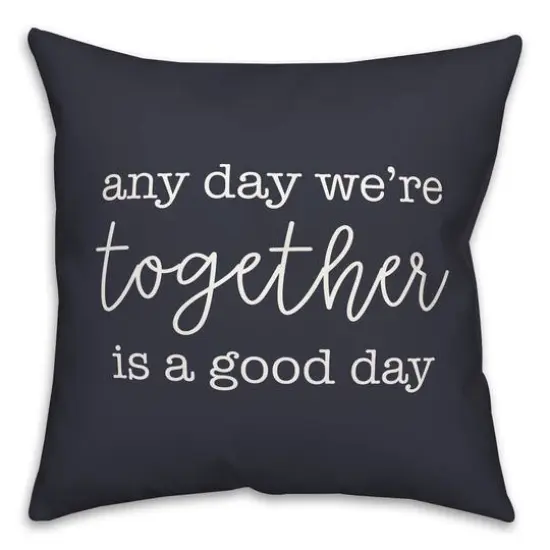 Any Day We're Together is a Good Day Throw Pillow Navy {1}
