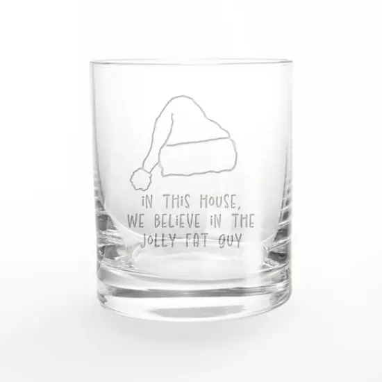 We Believe in the Jolly Fat Guy 11oz. Whiskey Glass {1}