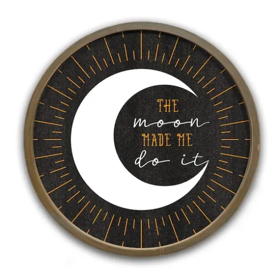 20" The Moon Made Me Do It Round Framed Wall Art Brown Frame {1}